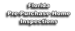 Florida
Pre-Purchase Home Inspections