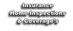 Insurance
Home Inspections
& Coverage’s