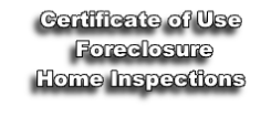 Certificate of Use
 Foreclosure
Home Inspections