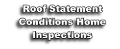 Roof Statement
Conditions Home Inspections