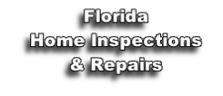 Florida
Home Inspections
& Repairs