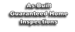 As-Built
Guaranteed Home Inspections

