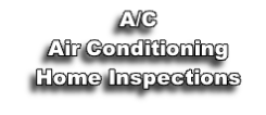 A/C
Air Conditioning 
Home Inspections