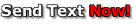 Send Text Now!